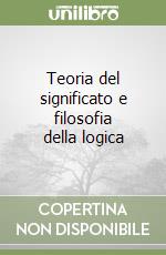 Teoria del significato e filosofia della logica libro