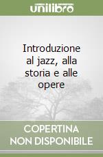 Introduzione al jazz, alla storia e alle opere libro