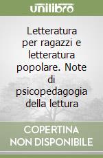 Letteratura per ragazzi e letteratura popolare. Note di psicopedagogia della lettura