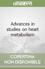 Advances in studies on heart metabolism libro