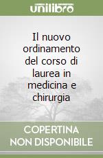 Il nuovo ordinamento del corso di laurea in medicina e chirurgia libro