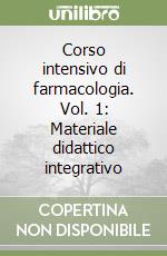 Corso intensivo di farmacologia. Vol. 1: Materiale didattico integrativo libro