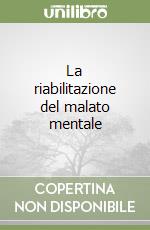 La riabilitazione del malato mentale libro