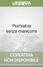 Psichiatria senza manicomi libro