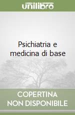 Psichiatria e medicina di base libro