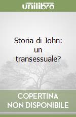 Storia di John: un transessuale? libro