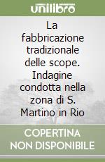 La fabbricazione tradizionale delle scope. Indagine condotta nella zona di S. Martino in Rio