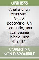 Analisi di un territorio. Vol. 2: Boccadirio. Un santuario, una compagnia laicale, una religiosità popolare libro