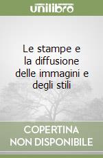 Le stampe e la diffusione delle immagini e degli stili