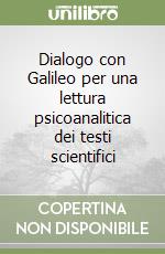 Dialogo con Galileo per una lettura psicoanalitica dei testi scientifici libro