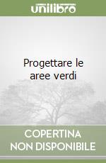 Progettare le aree verdi libro