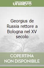 Georgius de Russia rettore a Bologna nel XV secolo libro