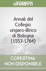 Annali del Collegio ungaro-illirico di Bologna (1553-1764) libro