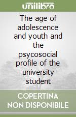 The age of adolescence and youth and the psycosocial profile of the university student libro