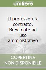 Il professore a contratto. Brevi note ad uso amministrativo libro