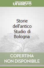 Storie dell'antico Studio di Bologna libro