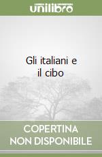 Gli italiani e il cibo libro