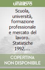 Scuola, università, formazione professionale e mercato del lavoro. Statistiche 1992. Osservatorio del mercato del lavoro. Regione Emilia Romagna libro