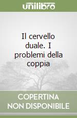 Il cervello duale. I problemi della coppia