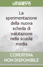 La sperimentazione della nuova scheda di valutazione nella scuola media