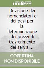 Revisione dei nomenclatori e dei pesi per la determinazione dei prezzi di trasferimento dei servizi sanitari intermedi ospedalieri libro