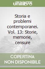 Storia e problemi contemporanei. Vol. 13: Storie, memorie, censure libro