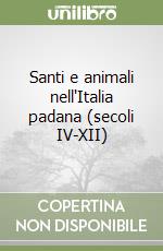 Santi e animali nell'Italia padana (secoli IV-XII) libro