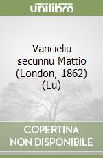 Vancieliu secunnu Mattio (London, 1862) (Lu)