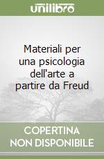 Materiali per una psicologia dell'arte a partire da Freud libro