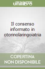 Il consenso informato in otorinolaringoiatria libro