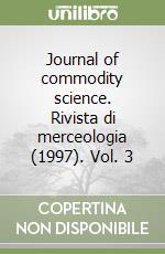 Journal of commodity science. Rivista di merceologia (1997). Vol. 3 libro