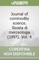 Journal of commodity science. Rivista di merceologia (1997). Vol. 4 libro