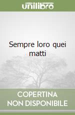 Sempre loro quei matti libro
