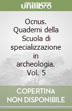 Ocnus. Quaderni della Scuola di specializzazione in archeologia. Vol. 5 libro