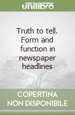 Truth to tell. Form and function in newspaper headlines