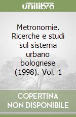 Metronomie. Ricerche e studi sul sistema urbano bolognese (1998). Vol. 1 libro