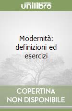 Modernità: definizioni ed esercizi libro