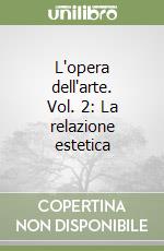 L'opera dell'arte. Vol. 2: La relazione estetica libro