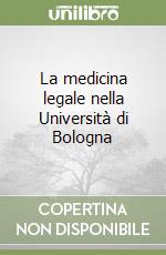 La medicina legale nella Università di Bologna libro