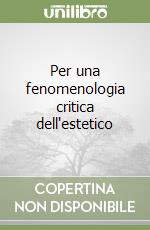 Per una fenomenologia critica dell'estetico libro