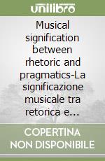 Musical signification between rhetoric and pragmatics-La significazione musicale tra retorica e pragmatica libro