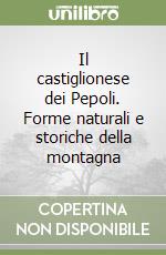 Il castiglionese dei Pepoli. Forme naturali e storiche della montagna