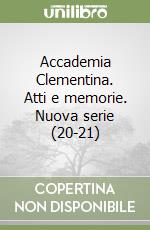 Accademia Clementina. Atti e memorie. Nuova serie (20-21) libro
