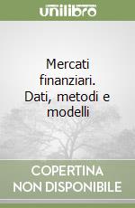 Mercati finanziari. Dati, metodi e modelli libro