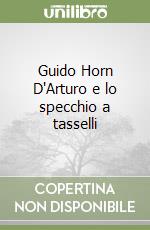 Guido Horn D'Arturo e lo specchio a tasselli