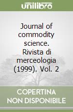 Journal of commodity science. Rivista di merceologia (1999). Vol. 2 libro