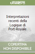 Interpretazioni recenti della Logique di Port-Royale libro