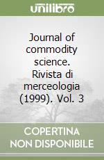 Journal of commodity science. Rivista di merceologia (1999). Vol. 3 libro