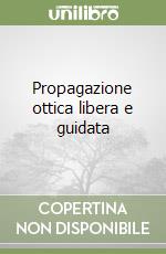 Propagazione ottica libera e guidata