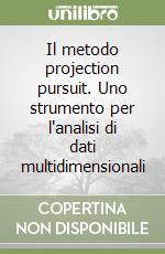 Il metodo projection pursuit. Uno strumento per l'analisi di dati multidimensionali libro